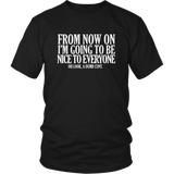 From Now On I'm Going To Be Nice To Everyone Dumb Cunt T-Shirt Funny Offensive Rude Crude Tee Shirt - Luxurious Inspirations
