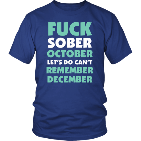 Fuck Sober October Let's Do Can't Remember December Funny Christmas Holidays Drinking T-Shirt - Luxurious Inspirations