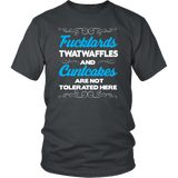 Fucktards Twatwaffles and Cuntcakes Are Not Tolerated Here T-Shirt - Funny Offensive Tee Shirt - Luxurious Inspirations