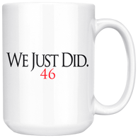 We Just Did Biden 15 Oz White Mug - Binge Prints