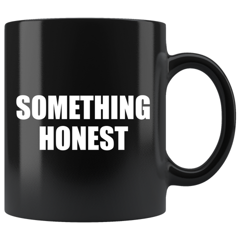 Something Honest Mug - Binge Prints
