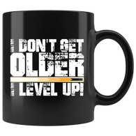 I don't get older I level up growing older age stay young coffee cup mug - Luxurious Inspirations