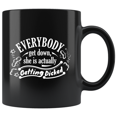Everybody get down she is actually getting dicked sex coffee cup mug - Luxurious Inspirations
