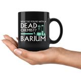 What Do You Do With A Dead Chemist? Barium Coffee Cup Mug - Luxurious Inspirations