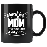 Great job mom I turned out great mother children appreciation coffee cup mug - Luxurious Inspirations