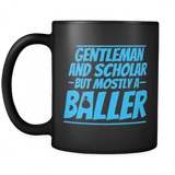 Gentleman and Scholar but mostly a Baller Mug - Funny Offensive Adult Coffee Cup - Luxurious Inspirations