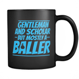 Gentleman and Scholar but mostly a Baller Mug - Funny Offensive Adult Coffee Cup - Luxurious Inspirations