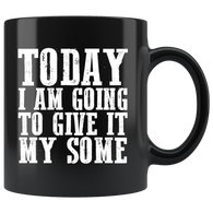 Today I am going to give it my some inspirational motivational goals coffee cup mug - Luxurious Inspirations