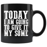 Today I am going to give it my some inspirational motivational goals coffee cup mug - Luxurious Inspirations