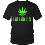 Go Green Shirt - Support 420 Weed Marijuana States High Quality Tee - Luxurious Inspirations