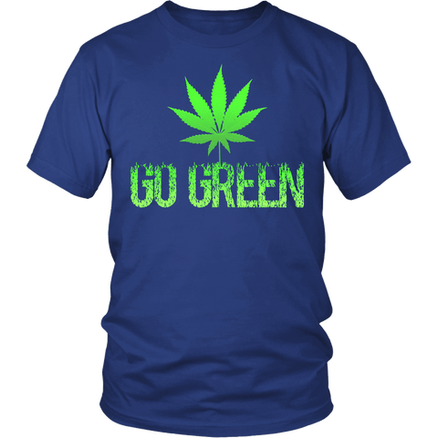 Go Green Shirt - Support 420 Weed Marijuana States High Quality Tee - Luxurious Inspirations