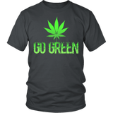 Go Green Shirt - Support 420 Weed Marijuana States High Quality Tee - Luxurious Inspirations