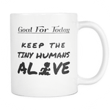 Goal For Today Keep The Tiny Humans Alive White Mug - Funny Gift Coffe Cup For Parents Teachers And Those Who Work With Children - Luxurious Inspirations