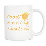Good Morning Fucktard Mug - Funny Rude Offensive White 11oz Coffee Cup - Luxurious Inspirations