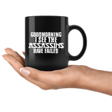 Good Morning I See The Assassins Have Failed Mug - Funny Kung Fu Humor Coffee Cup - Luxurious Inspirations