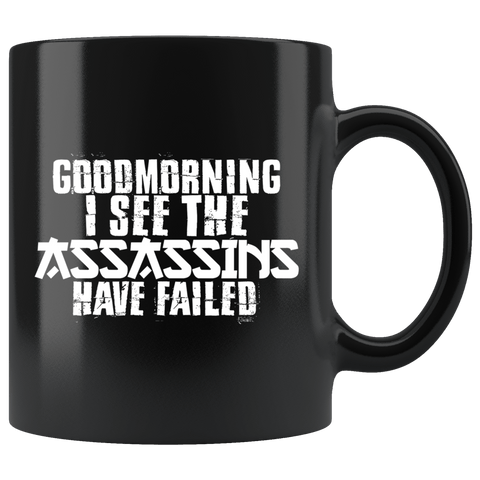Good Morning I See The Assassins Have Failed Mug - Funny Kung Fu Humor Coffee Cup - Luxurious Inspirations