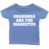 Grandmas Are For Diabeetus Infant Shirt - Funny Grandma Diabetes Joke Tee - Luxurious Inspirations