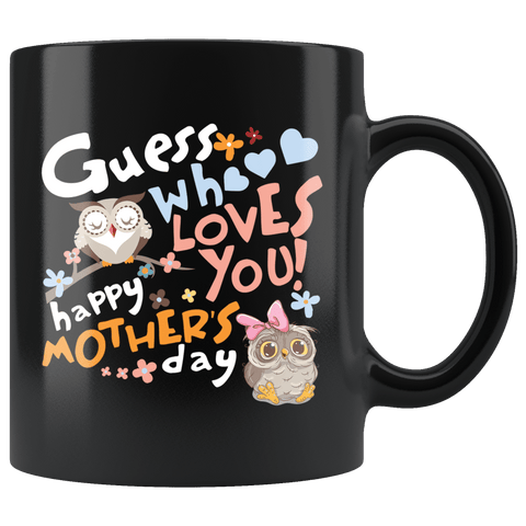Guess Who Loves You Happy Mother's Day Owl Mug - Funny Cute Mama Coffee Cup - Luxurious Inspirations