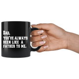 Dad You've Always Been Like a Father To Me Mug - Funny Father's Day 2018 Clever Joke From Son Or Daughter 11oz Coffee Cup - Luxurious Inspirations