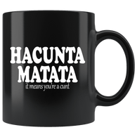 Hacunta Matata It Means You're A Cunt Mug - Funny Offensive Rude Crude Vulgar Parody Coffee Cup - Luxurious Inspirations