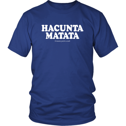 Hacunta Matata It Means You're A Cunt T-Shirt - Funny Offensive Rude Crude Vulgar Parody Tee T Shirt - Luxurious Inspirations