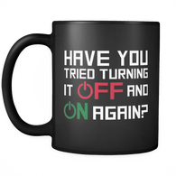 Have You Tried Turning It Off And On Again Mug - Luxurious Inspirations