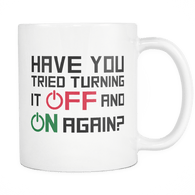 Have you tried turning it off and on again mug - Luxurious Inspirations