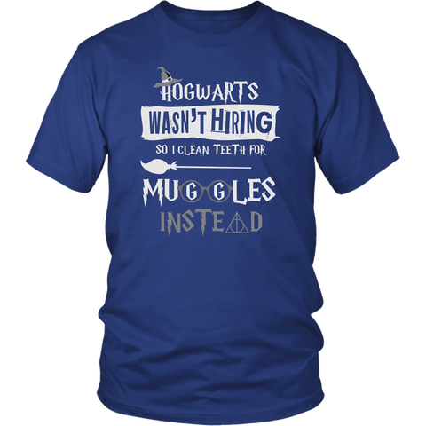 Hogwarts Wasn't Hiring So I Clean Teeth For Muggles Instead Shirt - Funny Dentist Dental Hygienist Dentistry Magical Tee - Luxurious Inspirations