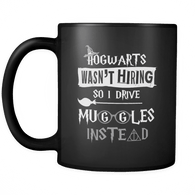 Hogwarts Wasn't Hiring So I Drive For Muggles Instead Mug - Funny Taxi Cab Limousine Bus Driver Magical Coffee Cup - Luxurious Inspirations