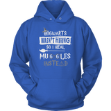 Hogwarts Wasn't Hiring So I Heal Muggles Instead Hoodie - Funny Nurse Doctor Medical Magical Tee Shirt T-Shirt Sweatshirt - Luxurious Inspirations