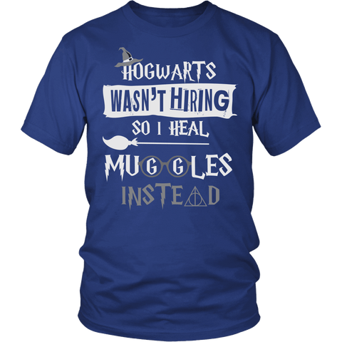 Hogwarts Wasn't Hiring So I Heal Muggles Instead Shirt - Funny Nurse Doctor Medical Magical Tee - Luxurious Inspirations