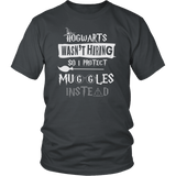 Hogwarts Wasn't Hiring So I Protect Muggles Instead Shirt - Funny Police Army Navy Military Security Guard Bouncer Firefighter Magical Tee - Luxurious Inspirations
