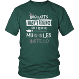 Hogwarts Wasn't Hiring So I Rescue Muggles Instead Shirt - Funny Firefighter Lifeguard Police Nurse Doctor Child Services Magical Tee - Luxurious Inspirations