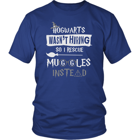 Hogwarts Wasn't Hiring So I Rescue Muggles Instead Shirt - Funny Firefighter Lifeguard Police Nurse Doctor Child Services Magical Tee - Luxurious Inspirations