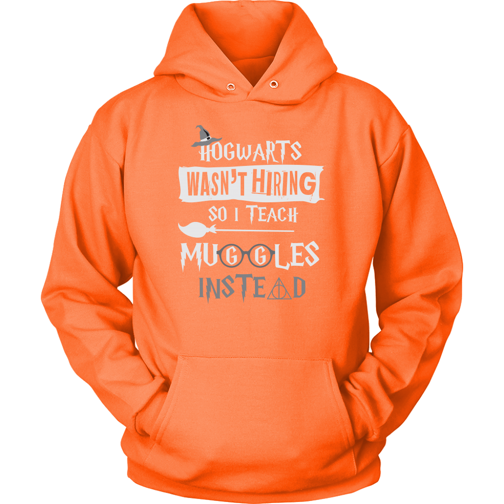 Hogwarts Wasn t Hiring So I Teach Muggles Instead Hoodie Funny Teacher Magical Tee Sweatshirt