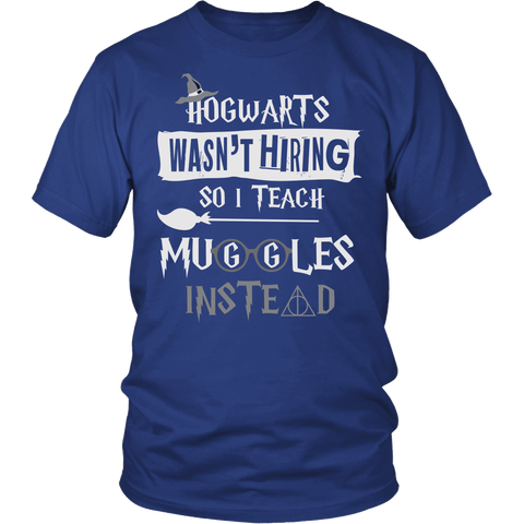 Hogwarts Wasn't Hiring So I Teach Muggles Instead Shirt - Funny Teacher Magical Tee - Luxurious Inspirations