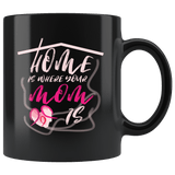 Home Is Where Your Mom Is Mug - Cute Love Mother's Day Son Daughter House Gift Coffee Cup - Luxurious Inspirations