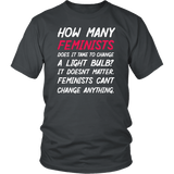 How Many Feminists Does It Take To Change A Light bulb T-Shirt - Funny Anti Feminism Joke Men T-Shirt - Luxurious Inspirations