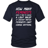 How Many Feminists Does It Take To Change A Light bulb T-Shirt - Funny Anti Feminism Joke Men T-Shirt - Luxurious Inspirations