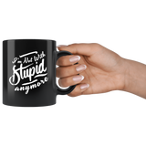 I'm not with stupid anymore relationships condescending terms of endearment coffee cup mug - Luxurious Inspirations
