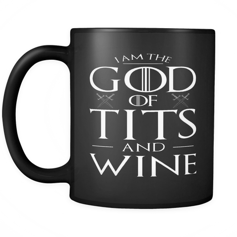 I Am The God Of Tits And Wine Mug - Funny Tyrion Lannister Quote From Game Of Thrones Coffee Cup - Luxurious Inspirations