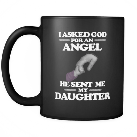 I Asked God For An Angel He Sent Me My Daughter Mug - Father Dad Mom Mother - Luxurious Inspirations