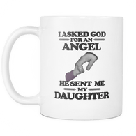 I Asked God For An Angel He Sent Me My Daughter Mug - Father Dad Mom Mother - Luxurious Inspirations