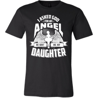 I Asked God For An Angel He Sent Me My Daughter Shirt - Great Family Father Mother Day Tee - Luxurious Inspirations