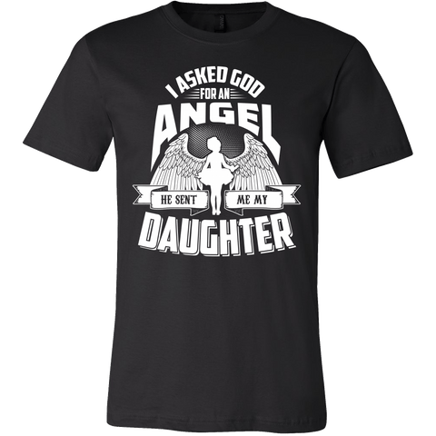 I Asked God For An Angel He Sent Me My Daughter Shirt - Great Family Father Mother Day Tee - Luxurious Inspirations