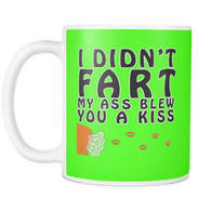 I didn't Fart My ASs Blew You A Kiss Mug - Luxurious Inspirations
