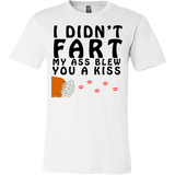 I Didn't Fart My Ass Blew You A Kiss Shirt - Funny Offensive Tee - Luxurious Inspirations