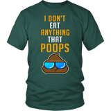 I Don't Eat Anything That Poops Shirt - Funny Vegan Vegetarian Food Gift Tee - Luxurious Inspirations