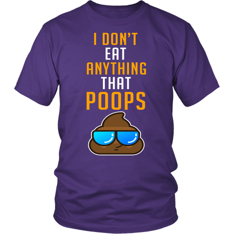 I Don't Eat Anything That Poops Shirt - Funny Vegan Vegetarian Food Gift Tee - Luxurious Inspirations