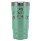 I Don't Give A Hufflefuck Engraved 20oz Tumbler Cup - Funny Offensive Parody Beer Wine Mug - Luxurious Inspirations